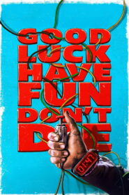 Good Luck, Have Fun, Don’t Die